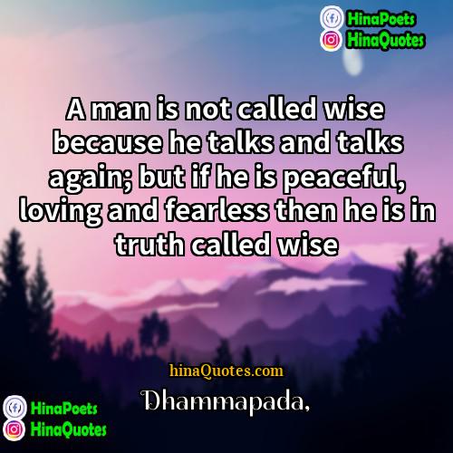 Dhammapada Quotes | A man is not called wise because